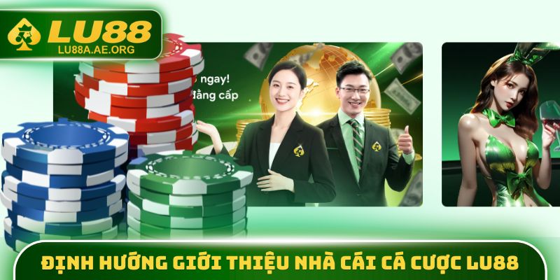 Định hướng giới thiệu nhà cái cá cược lu88