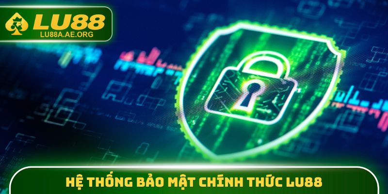 Hệ thống bảo mật chính thức Lu88